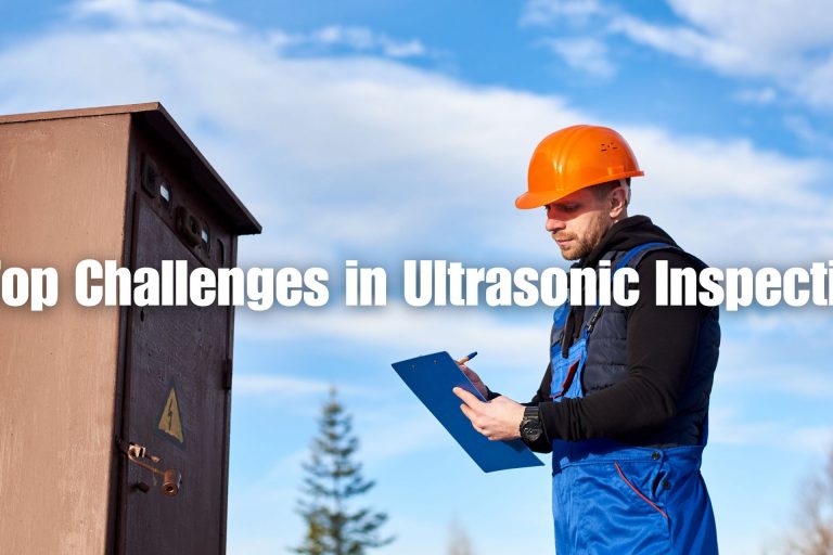 Top Challenges in Ultrasonic Inspection Top Challenges in Ultrasonic Inspection